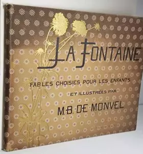Couverture du produit · La Fontaine : fables choisies pour les enfants / et illustrées par B. de Monvel