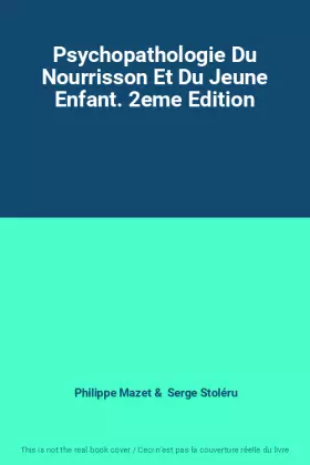 Couverture du produit · Psychopathologie Du Nourrisson Et Du Jeune Enfant. 2eme Edition