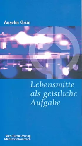 Couverture du produit · Lebensmitte als geistliche Aufgabe. Münsterschwarzacher Kleinschriften Band 13