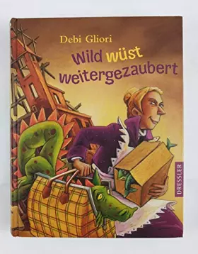 Couverture du produit · Wild wüst weitergezaubert: Kinderbuch. Ab 10 Jahren