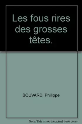 Couverture du produit · Les fous rires des grosses têtes.