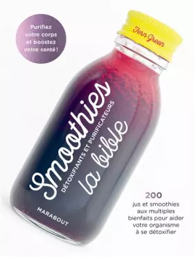 Couverture du produit · Smoothies : la bible: Détoxifiants et purificateurs