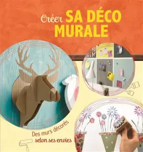 Couverture du produit · Créer sa déco murale: Des murs décorés selon ses envies