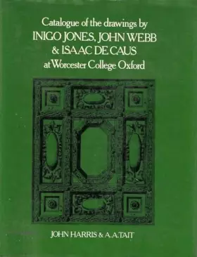 Couverture du produit · Catalogue of the Drawings by Inigo Jones, John Webb, and Isaac de Caus at Worcester College, Oxford