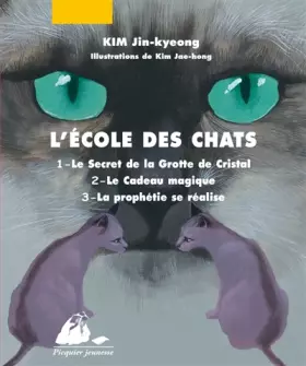 Couverture du produit · L'Ecole des Chats : Tome 1, Le Secret de la Grotte de Cristal  Tome 2, Le Cadeau magique  Tome 3, La prophétie se réalise