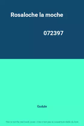 Couverture du produit · Rosaloche la moche                                                                            072397