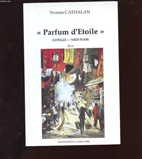 Couverture du produit · PARFUM D'ETOILE. CONGO VIET-NAM. RECIT