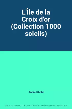Couverture du produit · L'Île de la Croix d'or (Collection 1000 soleils)