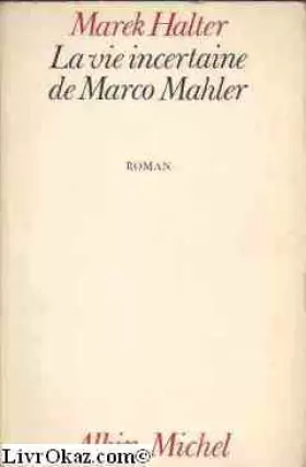 Couverture du produit · La Vie incertaine de Marco Mahler