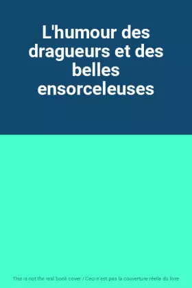 Couverture du produit · L'humour des dragueurs et des belles ensorceleuses