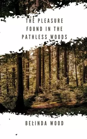 Couverture du produit · The pleasure found in the pathless woods
