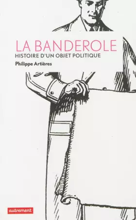 Couverture du produit · La banderole : Histoire d'un objet politique