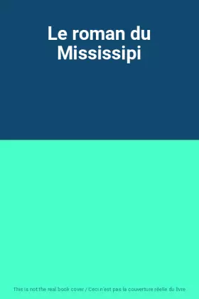 Couverture du produit · Le roman du Mississipi