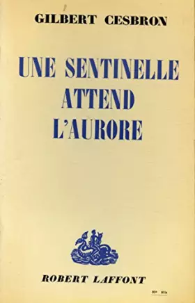 Couverture du produit · Une sentinelle attend l'aurore / 1965 / Cesbron, G / Réf: 12284