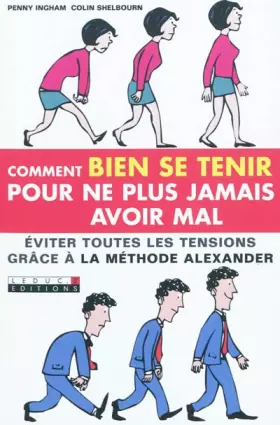 Couverture du produit · Comment bien se tenir pour ne plus jamais avoir mal au dos