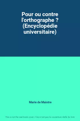 Couverture du produit · Pour ou contre l'orthographe ? (Encyclopédie universitaire)
