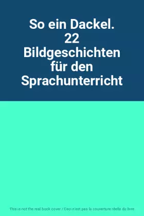 Couverture du produit · So ein Dackel. 22 Bildgeschichten für den Sprachunterricht