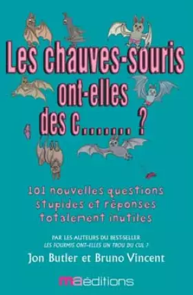 Couverture du produit · Les chauves-souris ont-elles des c. ? : Et 101 autres questions complètement ridicules