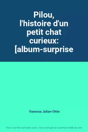 Couverture du produit · Pilou, l'histoire d'un petit chat curieux: [album-surprise