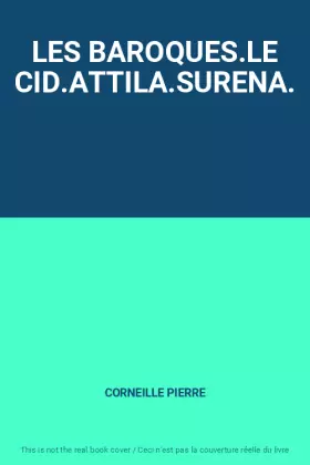 Couverture du produit · LES BAROQUES.LE CID.ATTILA.SURENA.