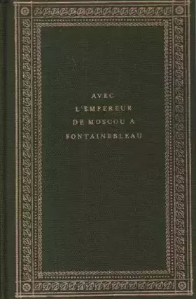 Couverture du produit · Avec l'Empereur de Moscou à Fontainebleau