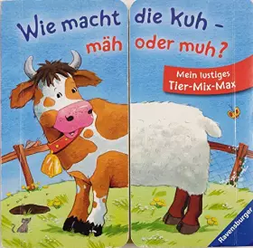 Couverture du produit · Wie macht die Kuh - mäh oder muh?: Mein lustiges Tier-Mix-Max