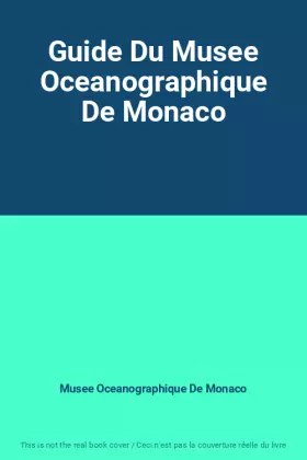 Couverture du produit · Guide Du Musee Oceanographique De Monaco