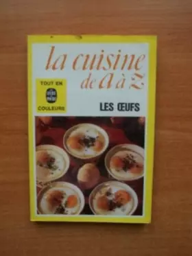 Couverture du produit · LA CUISINE DE A à Z : LES OEUFS tout en couleurs