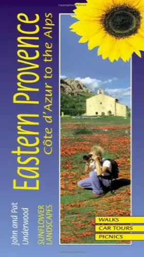 Couverture du produit · Sunflower Landscapes of Eastern Provence : Cote d'Azur to the Alps: A Countryside Guide