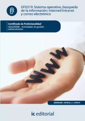 Couverture du produit · Sistema operativo, búsqueda de información: internet/intranet y correo electrónico. ADGD0308 - Actividades de gestión administr