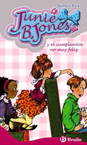 Couverture du produit · Junie B. Jones y el cumpleanos no muy feliz/ Junie B. Jones and not Very Happy Birthday