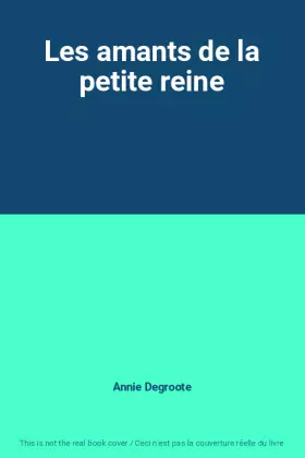 Couverture du produit · Les amants de la petite reine