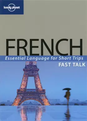Couverture du produit · Lonely Planet Fast Talk French: Essential Language for Short Trips (Fast Talk Guide) (French and English Edition)