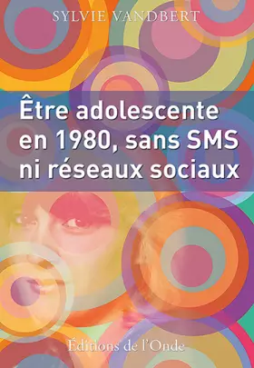 Couverture du produit · Etre adolescent en 1980, sans sms ni réseaux sociaux