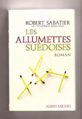 Couverture du produit · Les allumettes suédoises. Editions Albin Michel. 1974. Broché. 312 pages. (Littérature)