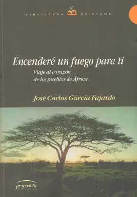 Couverture du produit · Encenderé Un Fuego Para Ti: Viaje al corazón de los pueblos de África (LIBROS DE LA REVISTA ANTHROPOS)