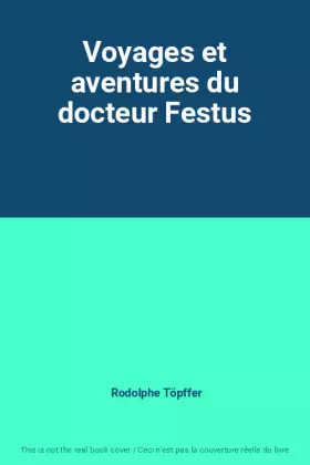 Couverture du produit · Voyages et aventures du docteur Festus