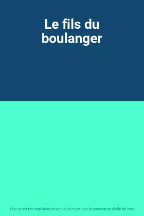 Couverture du produit · Le fils du boulanger