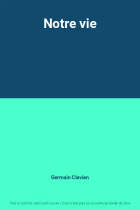 Couverture du produit · Notre vie