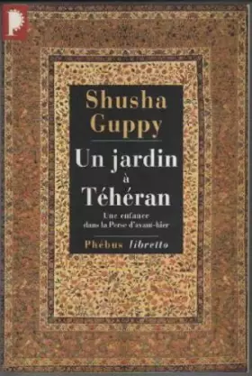 Couverture du produit · UN JARDIN A TEHERAN.: Une enfance dans la Perse d'avant-hier