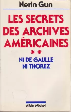 Couverture du produit · Les secrets des archives américaines,   Tome 2 : Ni De Gaulle Ni Thorez