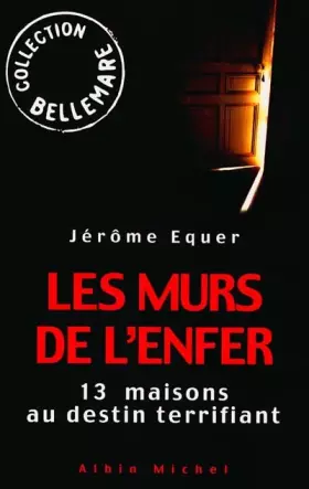 Couverture du produit · Les murs de l'enfer. 13 maisons au destin terrifiant