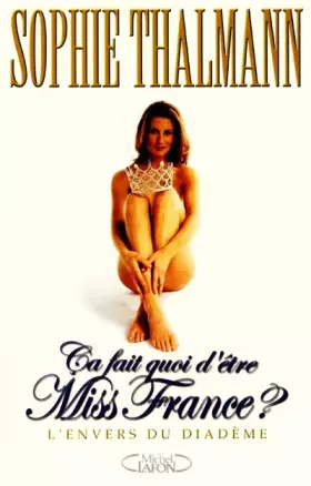 Couverture du produit · Ca fait quoi d'être Miss France ?