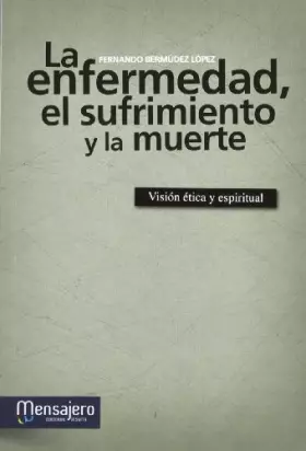 Couverture du produit · Enfermedad, El sufrimiento y Muerte, La: Visión ética y espiritual (ESPIRITUALIDAD IGNACIANA)