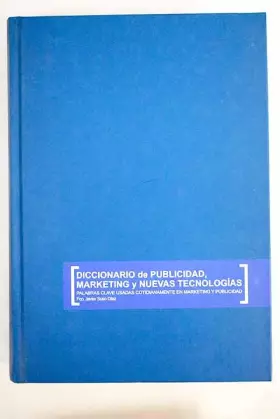 Couverture du produit · Diccionario de publicidad, marketing y nuevas tecnologías: palabras clave usadas cotidianamente en marketing y publicidad