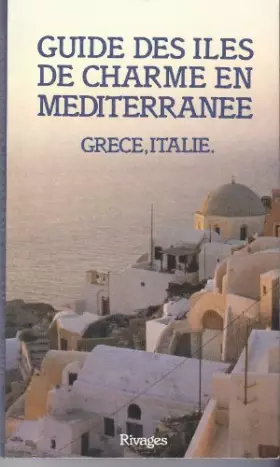 Couverture du produit · Guide des iles de charme en mediterranee / grece, Italie