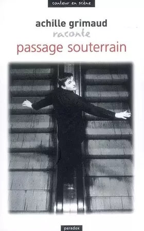 Couverture du produit · Achille Grimaud Raconte Passage Souterrain