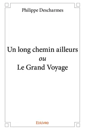 Couverture du produit · Un long chemin ailleurs ou Le Grand Voyage