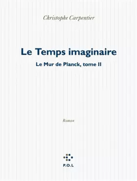 Couverture du produit · Le Mur de Planck, II : Le Temps imaginaire: Le Mur de Planck - Tome II