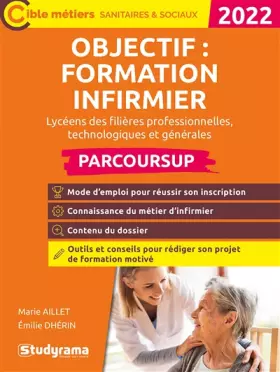 Couverture du produit · OBJECTIF : FORMATION INFIRMIER – PARCOURSUP: Lycéens des filières professionnelles, technologiques et générales